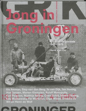 OS, HENK VAN. Jong in Groningen. Kunst uit de periode 1945 - 1975.