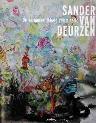 DEURZEN, SANDER - ROB SMODERS. Sander van Deurzen – De vergankelijkheid van plastic. Stillevens met wegwerphelden