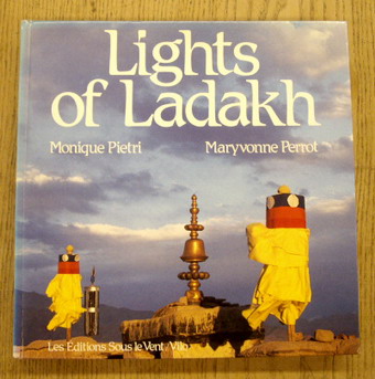 PERROT, MARYVONNE (TEXT). PIETRI, MONIQUE (PHOTOGR.) Lights of Ladakh. Photographs ant captions by Monique Pietri.