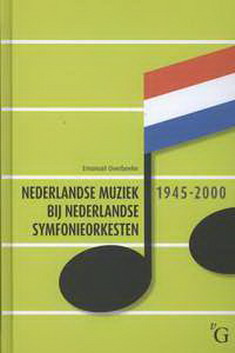 OVERBEEKE, EMANUEL Nederlandse Muziek Bij Nederlandse Symfonieorkesten, 1945-2000.