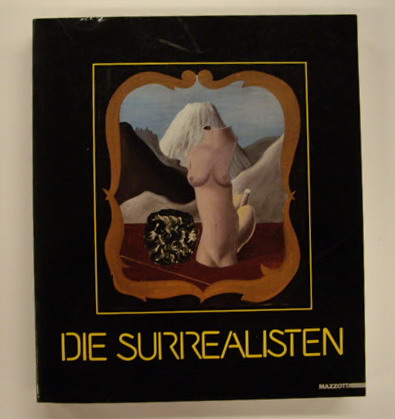 SCHWARZ, ARTURO. Die Surrealisten. Ausstellung vom 8.12.1989 bis 18.2.1990 Schirn Kunsthalle Frankfurt.