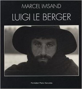 IMSAND, MARCEL. & JEAN-HENRY PAPILLOUD Marcel Imsand. Luigi le Berger. [Exposition:] 2004 Fondation Pierre Gianadda, Martigny Suisse.