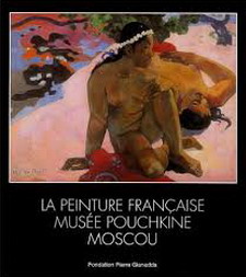 ANTONOVA, IRINA. & FONDATION PIERRE GIANADDA. La peinture française. Musée Pouchkine Moscou. [ isbn 9782884430883 ]