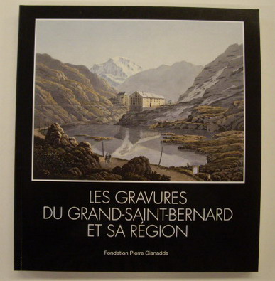 KÜNZI, FRÉDÉRIC. Les gravures du Grand Saint Bernard et sa region. Collection de la Fondation Pierre Gianadda. Martigny: Fondation Pierre Gianadda 20 juin - 13 septembre 2009.  [ isbn 9782884431194 ]