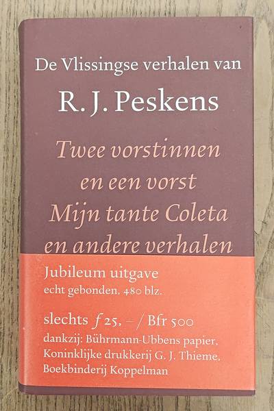 PESKENS, R.J. De Vlissingse verhalen. Twee vorstinnen en een vorst, Mijn tante Coleta en andere verhalen.
