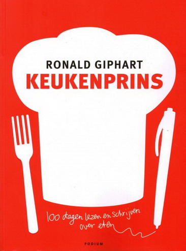 GIPHART, RONALD. Keukenprins. 100 dagen lezen en schrijven over eten. isbn 9789057593512