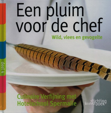 LANCKMANS, WALTER. Een pluim voor de chef. Wild, vlees en gevogelte. Culinaire verfijning met Hotelschool Spermalie.