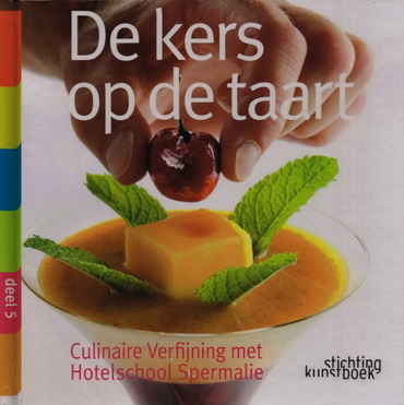 LANCKMANS, WALTER. De kers op de taart. Culinaire verfijning met Hotelschool Spermalie.