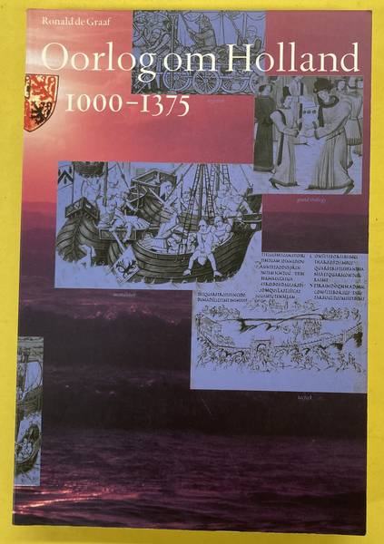 GRAAF, RONALD DE. Oorlog om Holland 1000-1375.