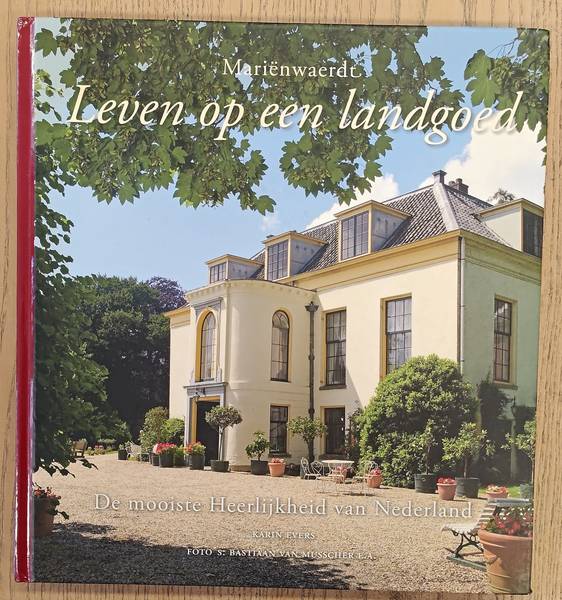 EVERS, KARIN. Mariënwaerdt. Leven op een landgoed. De mooiste Heerlijkheid van Nederland.